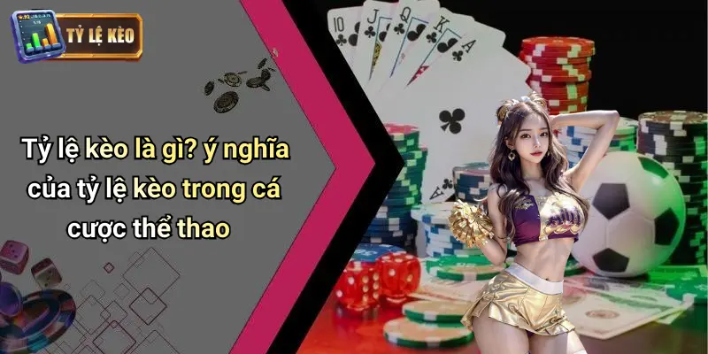 Tỷ Lệ Kèo