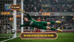 Kèo cược số pha cứu thua của thủ môn