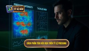 Cách phân tích kèo dựa trên tỷ lệ pressing
