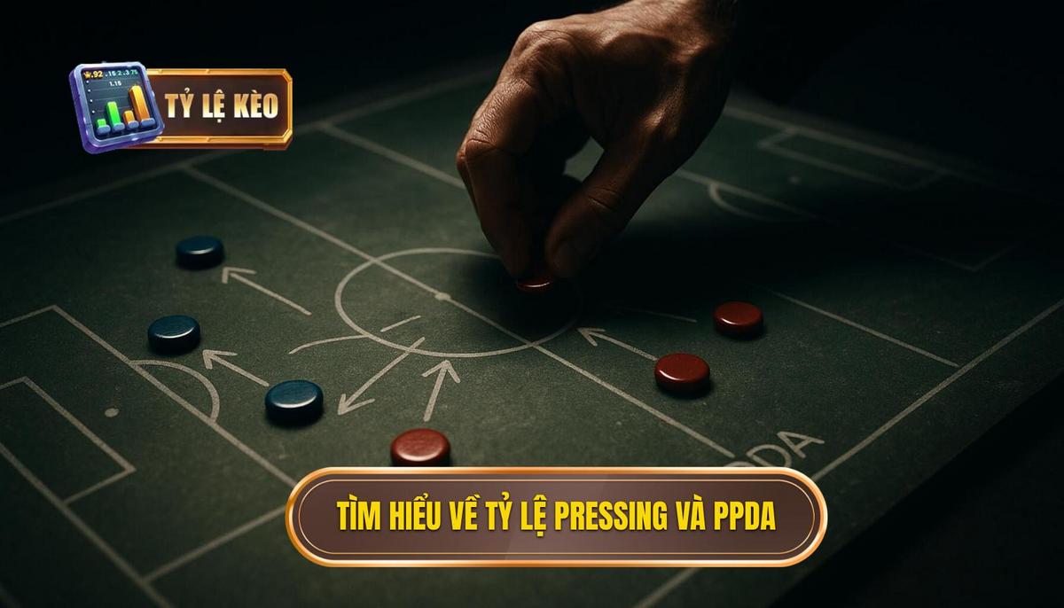 Hiểu rõ Tỷ lệ Pressing và Chỉ số PPDA