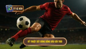 Kỹ thuật sút bóng bằng đầu gối trái
