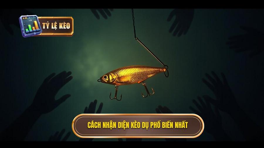 2. Cách nhận diện kèo dụ phổ biến nhất