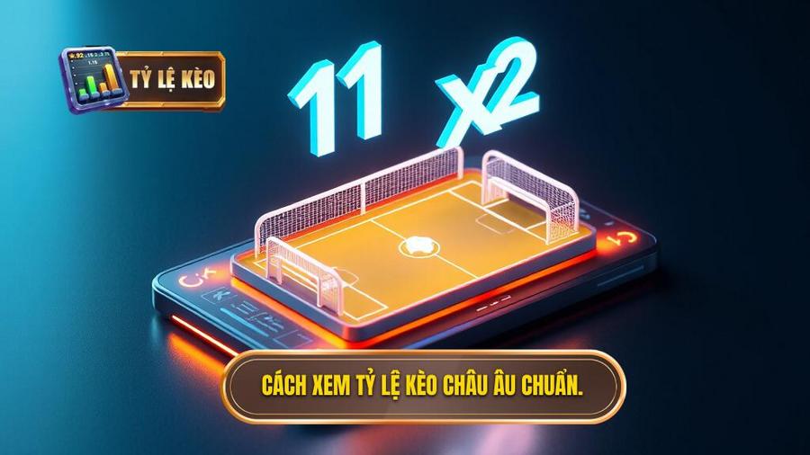 3. Cách xem tỷ lệ kèo Châu Âu chuẩn.
