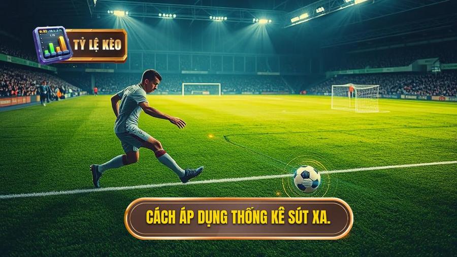 Áp dụng thống kê sút xa vào từng bối cảnh trận đấu