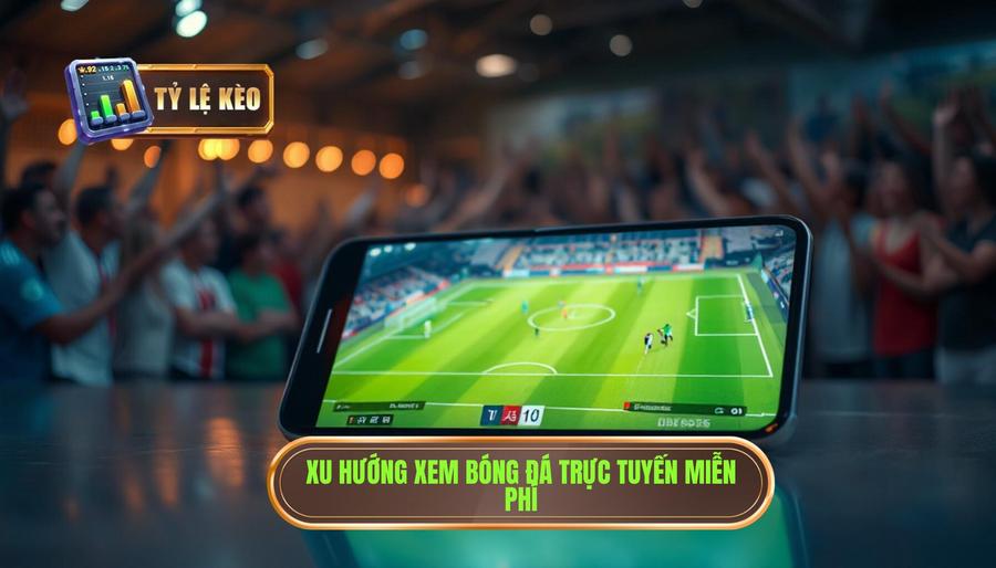 Xem trực tiếp bóng đá ở đâu tốt nhất? Phân tích các nền tảng hàng đầu hiện nay 3 Xu hướng xem trực tiếp bóng đá trên các nền tảng trực tuyến miễn phí